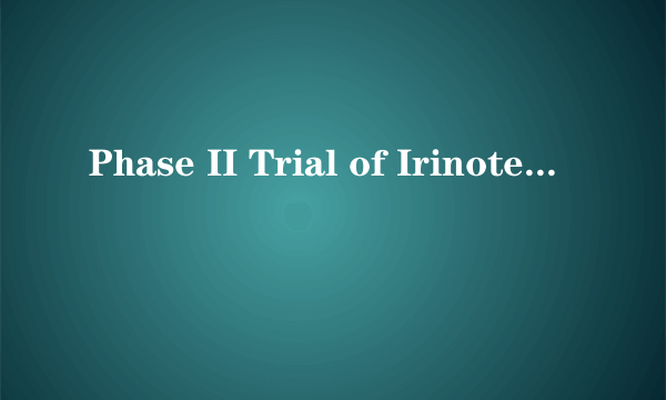 Phase II Trial of Irinotecan plus Nedaplatin (INP) in Treating Patients with Extensive Stage Small Cell Lung Cancer