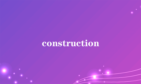 construction