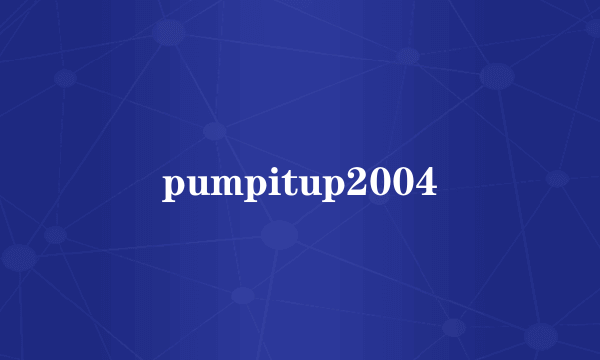 pumpitup2004