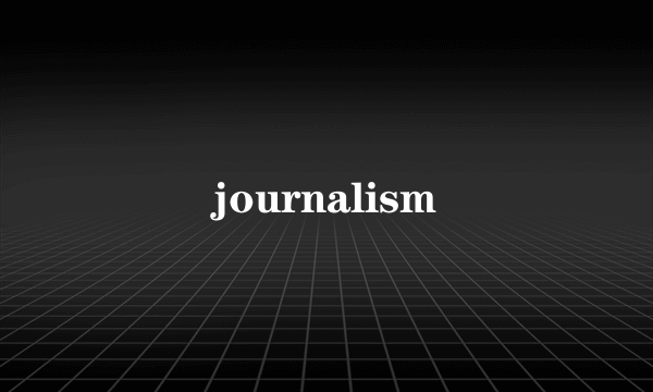 journalism