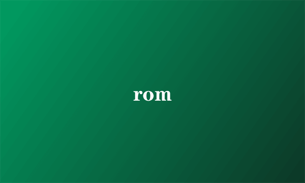 rom