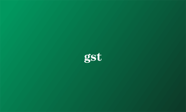 gst
