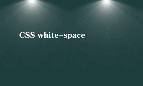 CSS white-space