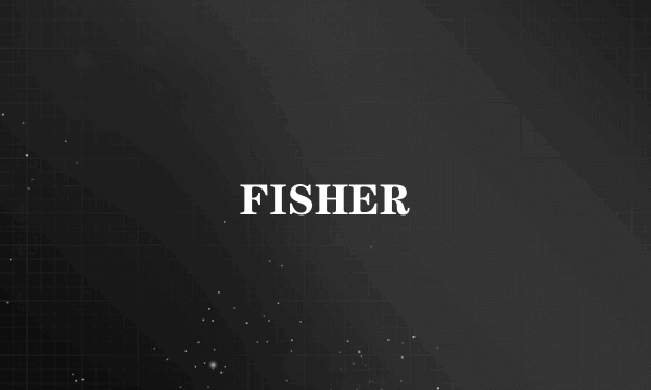 FISHER