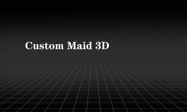 Custom Maid 3D