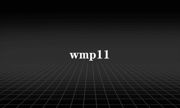 wmp11