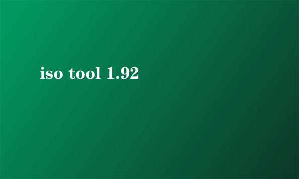 iso tool 1.92