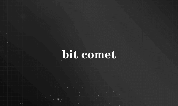 bit comet