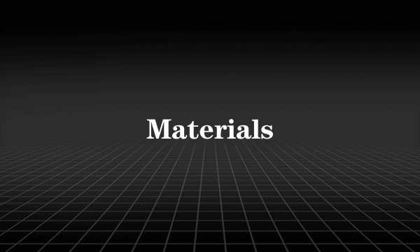 Materials