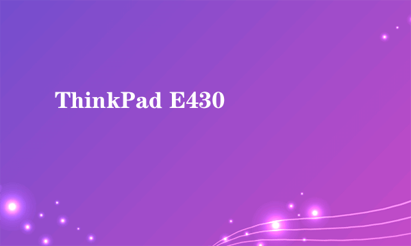 ThinkPad E430