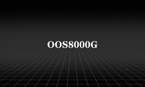 OOS8000G