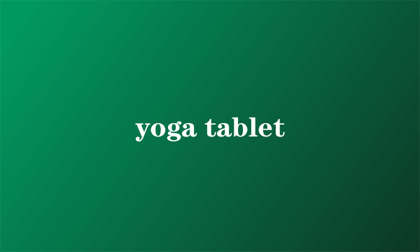 yoga tablet