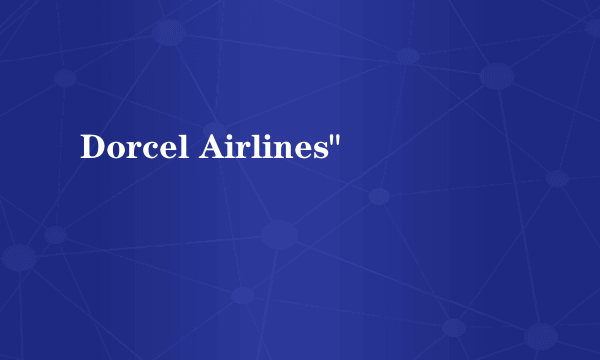 Dorcel Airlines