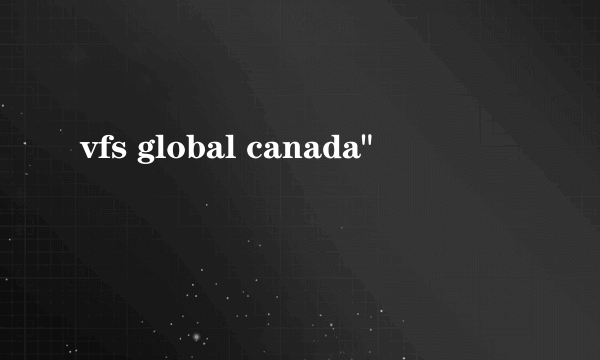 vfs global canada